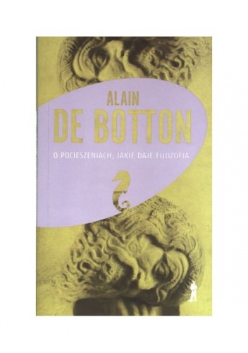 Okładka: Alain de Botton - O pocieszeniach, jakie daje filozofia