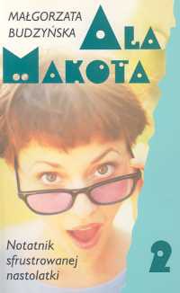 Okładka: Małgorzata Budzyńska - Ala Makota - Notatnik sfrustrowanej nastolatki 2
