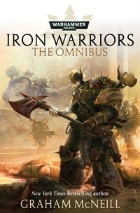 Okładka: Graham McNeill - Iron Warriors: The Omnibus