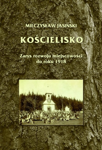 Okładka: Mieczysław Jasiński - Kościelisko - Zarys rozwoju miejscowości do roku 1918