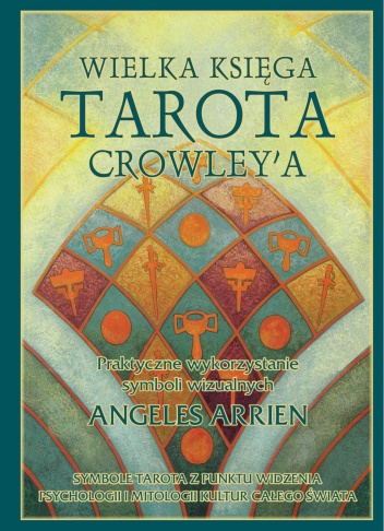 Okładka: Angeles Arrien - Wielka księga Tarota Crowley'a