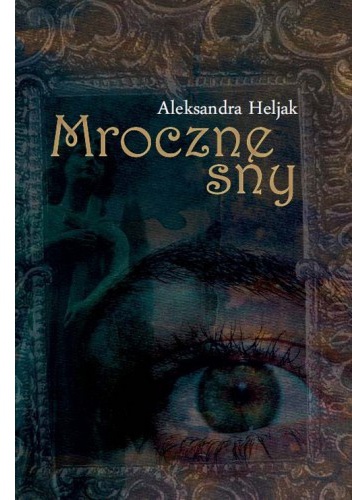Okładka: Aleksandra Heljak - Mroczne sny