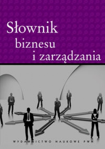 Okładka:  praca zbiorowa - Słownik biznesu i zarządzania