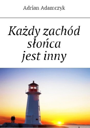 Okładka: Adrian Adamczyk - Każdy zachód słońca jest inny