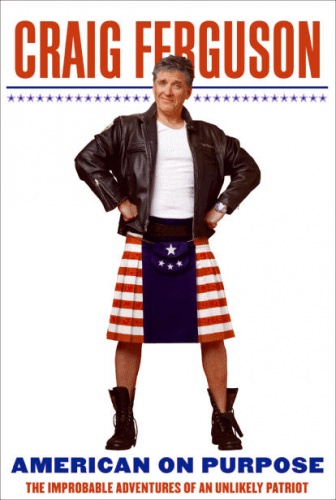 Okładka: Craig Ferguson - American on Purpose: The Improbable Adventures of an Unlikely Patriot
