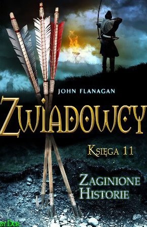 Okładka: John Flanagan - Zwiadowcy. Zaginione historie