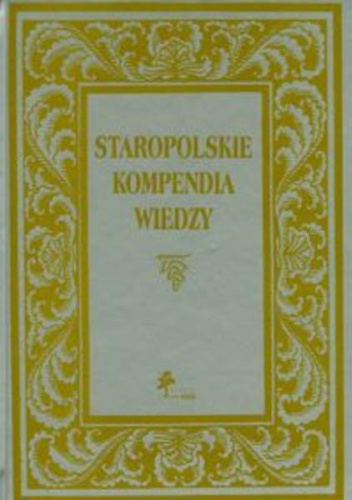Okładka: Iwona M. Dacka-Górzyńska - Staropolskie kompendia wiedzy
