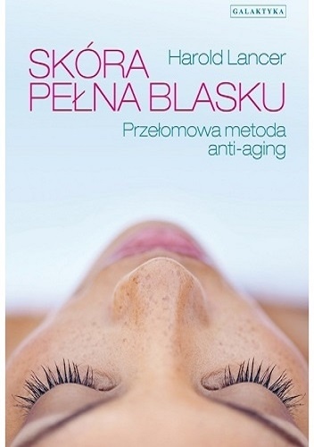 Okładka: Harold Lancer - Skóra pełna blasku. Przełomowa metoda Anty-Aging