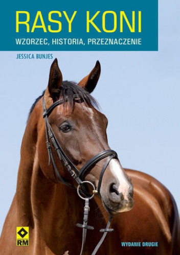 Okładka: Jessica Bunjes - Rasy koni. Wzorzec, historia, przeznaczenie