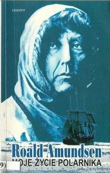 Okładka: Roald Amundsen - Moje życie polarnika