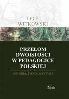 Okładka: Lech Witkowski - Przełom dwoistości w pedagogice polskiej