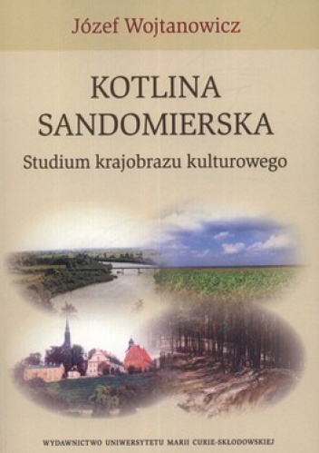 Okładka: Józef Wojtanowicz - Kotlina Sandomierska. Studium krajobrazu kulturowego