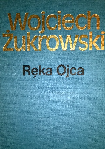 Wojciech Żukrowski - Ręka Ojca