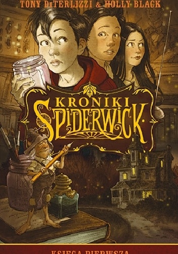 Okładka: Tony DiTerlizzi - Kroniki Spiderwick. Księga pierwsza