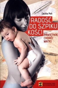 Okładka: Cecilia Poli - Radość do szpiku kości. Pamietnik chorej matki