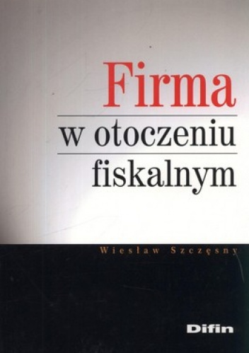 Okładka: Wiesław Szczęsny - Firma w otoczeniu fiskalnym