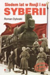 Okładka: Roman Dyboski - Siedem Lat w Rosji i na Syberii