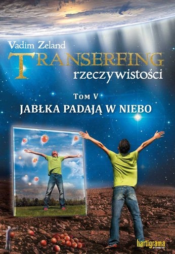 Okładka: Vadim Zeland - Transerfing rzeczywistości, tom V. Jabłka padają w niebo