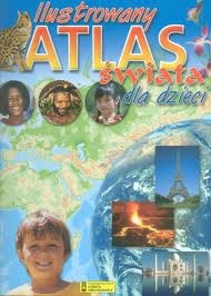 Okładka:  praca zbiorowa - Ilustrowany atlas świata dla dzieci