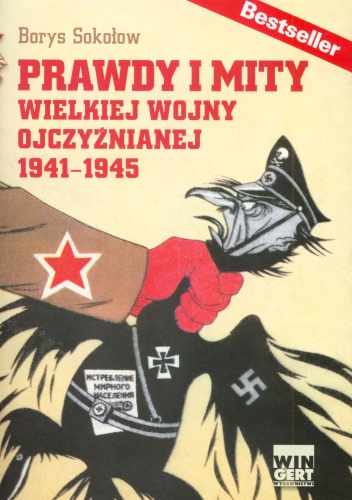 Okładka: Borys Sokołow - Prawdy i mity wielkiej wojny ojczyźnianej 1941-1945