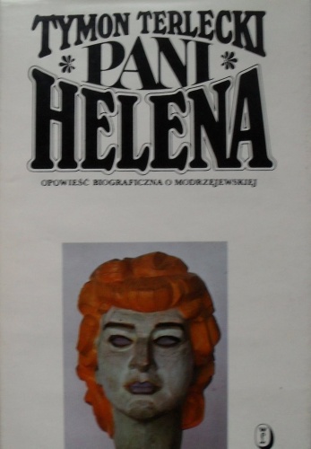 Okładka: Tymon Terlecki - Pani Helena. Opowieść biograficzna o Modrzejewskiej.