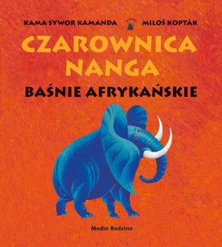 Okładka: Kama Sywor Kamanda - Czarownica Nanga. Baśnie afrykańskie