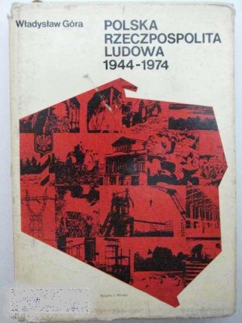 Okładka: Władysław Góra - Polska Rzeczpospolita Ludowa 1944-1974
