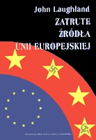 Okładka: John Laughland - Zatrute źródła Unii Europejskiej