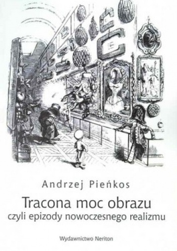 Okładka: Andrzej Pieńkos - Tracona moc obrazu czyli epizody nowoczesnego realizmu
