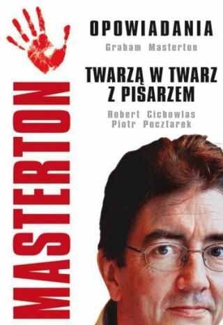 Okładka: Graham Masterton - Masterton. Opowiadania. Twarzą w twarz z pisarzem.
