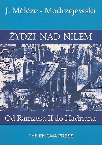 Okładka: Józef Mélèze-Modrzejewski - Żydzi nad Nilem. Od Ramzesa II do Hadriana