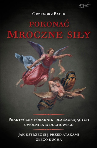 Okładka: Grzegorz Bacik - Pokonać mroczne siły