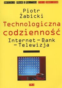 Okładka: Piotr Żabicki - Technologiczna codzienność