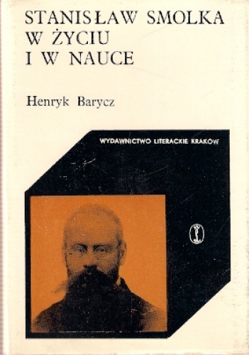 Okładka: Henryk Barycz - Stanisław Smolka w życiu i w nauce