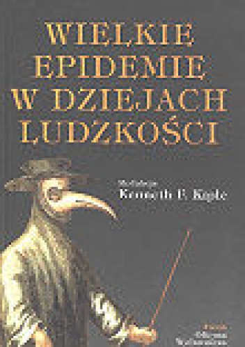 Okładka: Kenneth F. Kiple - Wielkie epidemie w dziejach ludzkości