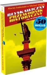 Okładka: Michał Wójcik - Błyskawiczny przewodnik historyczny po Warszawie. 50 nowych miejsc i tras