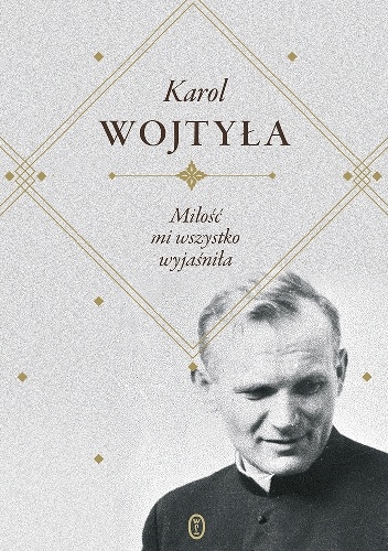 Okładka:  Jan Paweł II - Miłość mi wszystko wyjaśniła