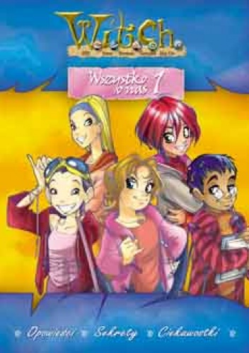 Okładka: Walt Disney - W.I.T.C.H. Wszystko o nas cz. 1