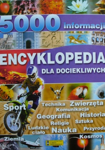 Okładka:  praca zbiorowa - Encyklopedia dla dociekliwych. 5000 informacji