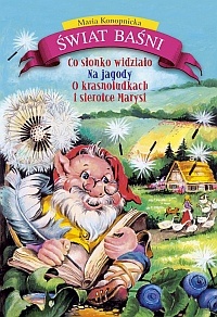 Okładka: Maria Konopnicka - Co słonko widziało. Na jagody. O krasnoludkach i sierotce Marysi