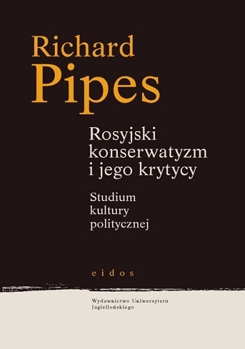 Okładka: Richard Pipes - Rosyjski konserwatyzm i jego krytycy. Studium kultury politycznej