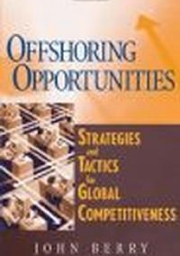 Okładka: John Berry - Offshoring Opportunities Strategies &amp;&amp; Tactics for Global