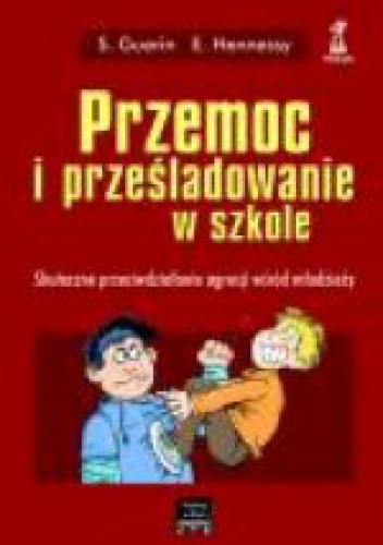 Okładka: Suzanne Guerin - Przemoc i prześladowanie w szkole: skuteczne przeciwdziałanie agresji wśród młodzieży