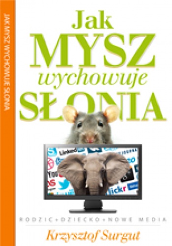 Okładka: Krzysztof Surgut - Jak Mysz wychowuje Słonia