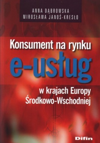 Okładka: Anna Dąbrowska - Konsument na rynku e-usług w krajach Europy Środkowo-Wschodniej