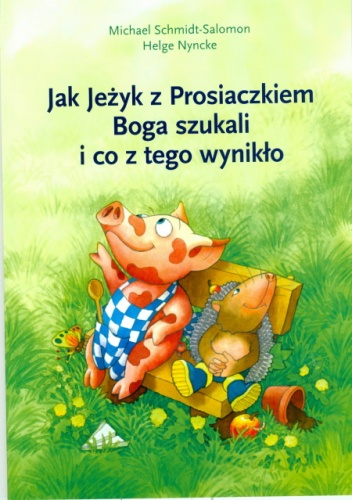 Okładka: Michael Schmidt-Salomon - Jak Jeżyk z Prosiaczkiem Boga szukali i co z tego wynikło