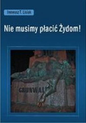 Okładka: Ireneusz Lisiak - Nie musimy płacić Żydom!