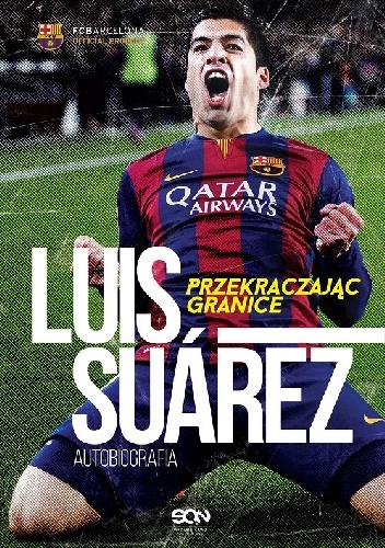 Okładka: Sid Lowe - Luis Suárez. Przekraczając granice. Autobiografia