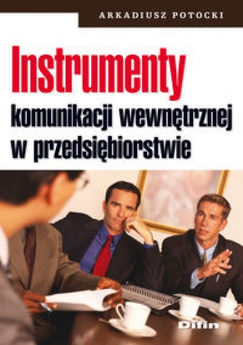 Okładka: Arkadiusz Potocki - Instrumenty komunikacji wewnętrznej w przedsiębiorstwie