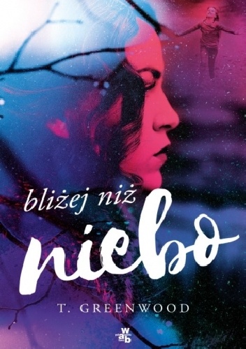 Okładka: T. Greenwood - Bliżej niż niebo